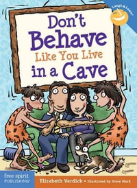 Don't Behave Like You Live in a Cave : Laugh & Learn Series - Elizabeth Verdick