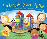 I'm Like You, You're Like Me : A Book about Understanding and Appreciating Each Other - Cindy Gainer