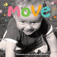 Move : A Board Book about Movement - Elizabeth Verdick