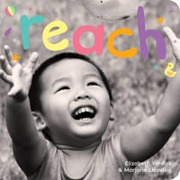 Reach : A Board Book about Curiosity - Elizabeth Verdick