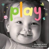 Play : A Board Book about Playtime - Elizabeth Verdick