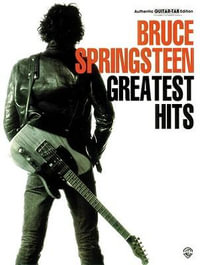 Bruce Springsteen Greatest Hits : Authentic Guitar Tab Edition - Bruce Springsteen