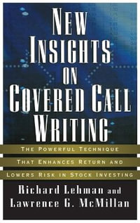 New Insights on Covered Call Writing : The Powerful Technique That Enhances Return and Lowers Risk in Stock Investing - Richard Lehman