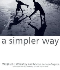 A Simpler Way : Agency/Distributed - Margaret J. Wheatley