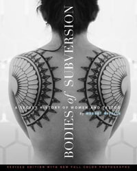 Bodies of Subversion : A Secret History of Women and Tattoo - Margot Mifflin