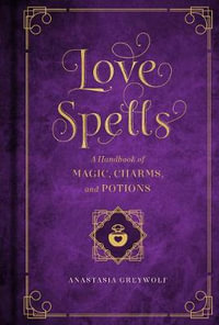 Love Spells : A Handbook of Spells, Charms & Potions - Melissa West