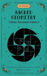 Sacred Geometry (In Focus) : Your Personal Guide - Bernice Cockram