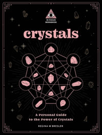 Crystals (In Focus Workbook) : An in Focus Workbook: A Personal Guide to the Power of Crystals - Regina M Bresler