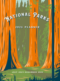 National Parks - 2025 Weekly Planner (Hardcover) : July 2024 - December 2025 - Editors of Rock Point