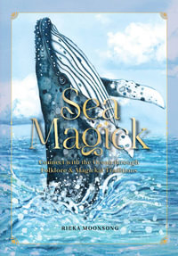 Sea Magick : Connect with the Ocean through Folklore and Magickal Traditions - Rieka Moonsong