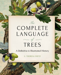 The Complete Language of Trees - Pocket Edition : A Definitive and Illustrated History - S. Theresa Dietz