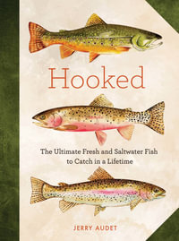 Hooked : The Ultimate Fish to Catch in a Lifetime - Jerry Audet