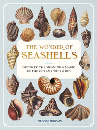 The Wonder of Seashells : Discover the Meaning and Magic of the Ocean's Treasures - Melissa Hobson