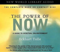 The Power of Now : A Guide to Spiritual Enlightenment : Unabridged - Eckhart Tolle