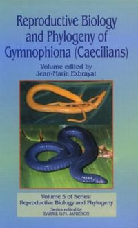 Reproductive Biology and Phylogeny of Gymnophiona : Caecilians - Barrie G M Jamieson