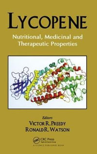 Lycopene : Nutritional, Medicinal and Therapeutic Properties - V R Preedy