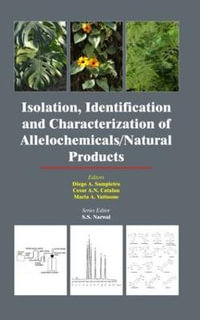 Isolation, Identification and Characterization of Allelochemicals/ Natural Products : Isolation, Identification and Characterization of Allelochemicals - Diego A Sampietro