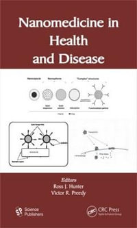 Nanomedicine in Health and Disease : Nanoscience Applied to Health and Medicine - Ross J. Hunter