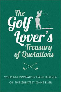 Favorite Golf Quotations : Wisdom & Inspiration from Legends of the Greatest Game Ever - Jackie Corley