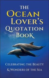 The Ocean Lover's Quotation Book : An Inspired Collection Celebrating the Beauty & Wonders of the Sea - Jackie Corley