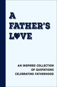 I Love Dad : 200 Great Quotes & Reasons Why Fathers Are Awesome - Jackie Corley