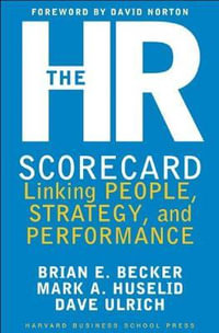 The HR Scorecard : Linking People, Strategy, and Performance - Brian E. Becker