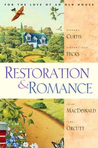 Restoration and Romance : For the Love of an Old House - Shari Macdonald