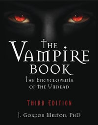 The Vampire Book : The Encyclopedia of the Undead - 3rd Edition - J. Gordon Melton