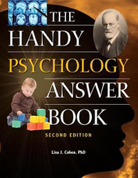 The Handy Psychology Answer Book : The Handy Answer Book Series - Lisa J. Cohen Ph.D.