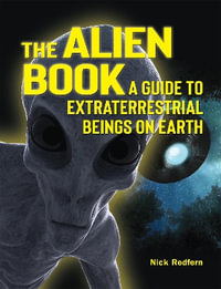 The Alien Book : A Guide To Extraterrestrial Beings On Earth - Nick Redfern