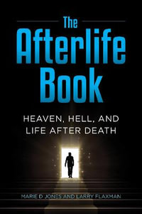 The Afterlife Book : Heaven, Hell, and Life After Death - Marie D. Jones