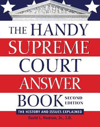 The Handy Supreme Court Answer Book : The History and Issues Explained - David L. Hudson Jr. J.D.