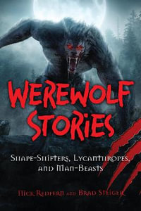 Werewolf Stories : Shape-Shifters, Lycanthropes, and Man-Beasts - Nick Redfern