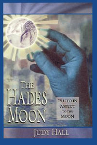 The Hades Moon : Pluto in Aspect to the Moon - Judy Hall