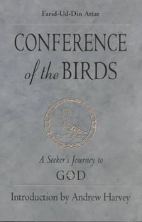 Conference of the Birds : A Seeker's Journey to God - Farid-Ud-Din Attar