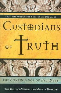 Custodians Of Truth : The Continuance Of Rex Deus - Tim Wallace-Murphy