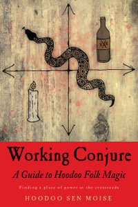 Working Conjure : A Guide to Hoodoo Folk Magic - Hoodoo Sen Moise