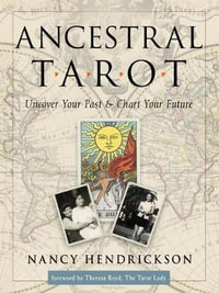 Ancestral Tarot : Uncover Your Past and Chart Your Future - Nancy Hendrickson