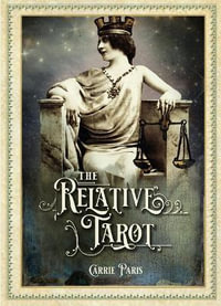 The Relative Tarot : Your Ancestral Blueprint for Self-Discovery (82 Cards and Full-Color Guidebook) - Carrie Paris