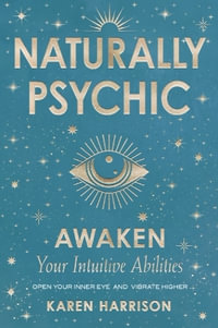 Naturally Psychic : Awaken Your Intuitive Abilities - Karen Harrison