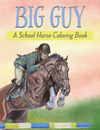 Big Guy : A School Horse Coloring Book - Celia Ryker