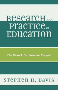 Research and Practice in Education : The Search for Common Ground - Stephen H. Davis