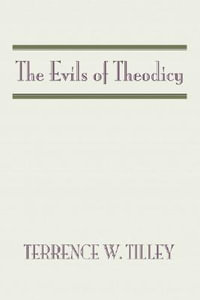 The Evils of Theodicy - Terrence W. Tilley