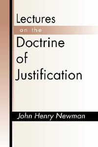 Lectures on the Doctrine of Justification - John Henry Newman