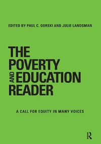 The Poverty and Education Reader : A Call for Equity in Many Voices - Julie Landsman