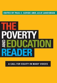 The Poverty and Education Reader : A Call for Equity in Many Voices - Julie Landsman