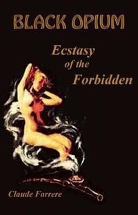 Black Opium : Ecstasy of the Forbidden - Claude Farrere