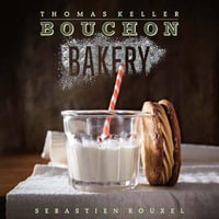 Bouchon Bakery : The Thomas Keller Library - Thomas Keller