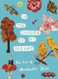 In the Garden of My Dreams : The Art of Nathalie Lété - Nathalie Lete