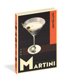 The Martini : Perfection in a Glass - Matt Hranek